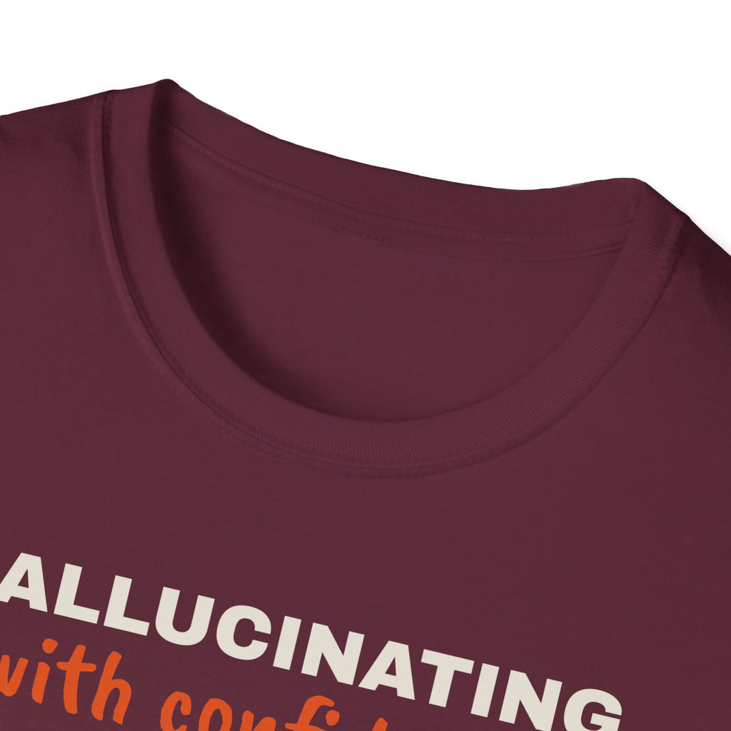 Hallucinating With Confidence t-shirt, funny LLM gift for AI engineers