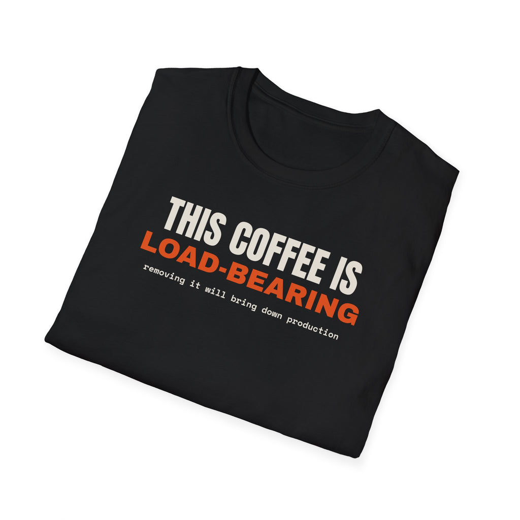 This Coffee Is Load-Bearing t-shirt, funny software engineer gift