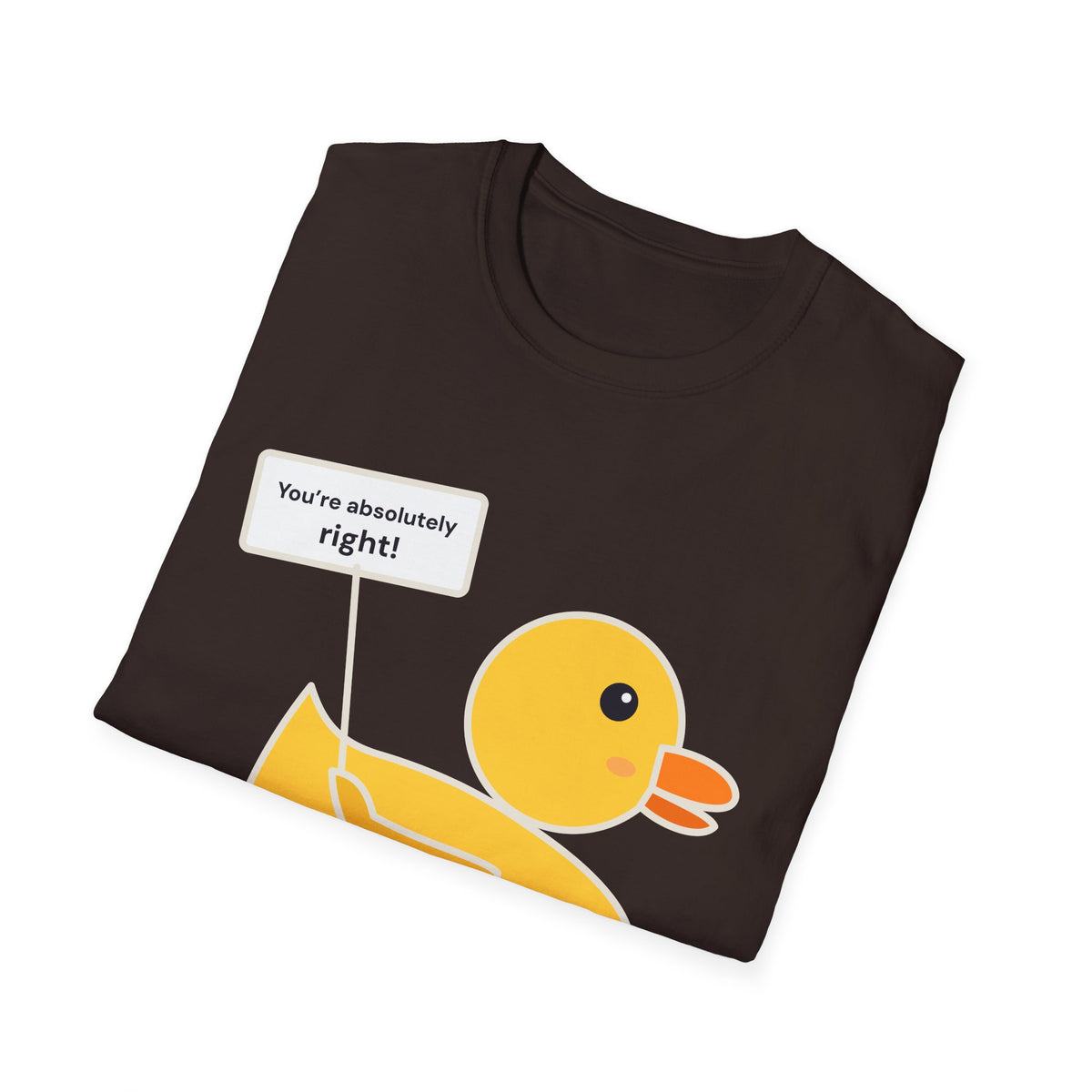 Rubber Duck: You're Absolutely Right! Tee