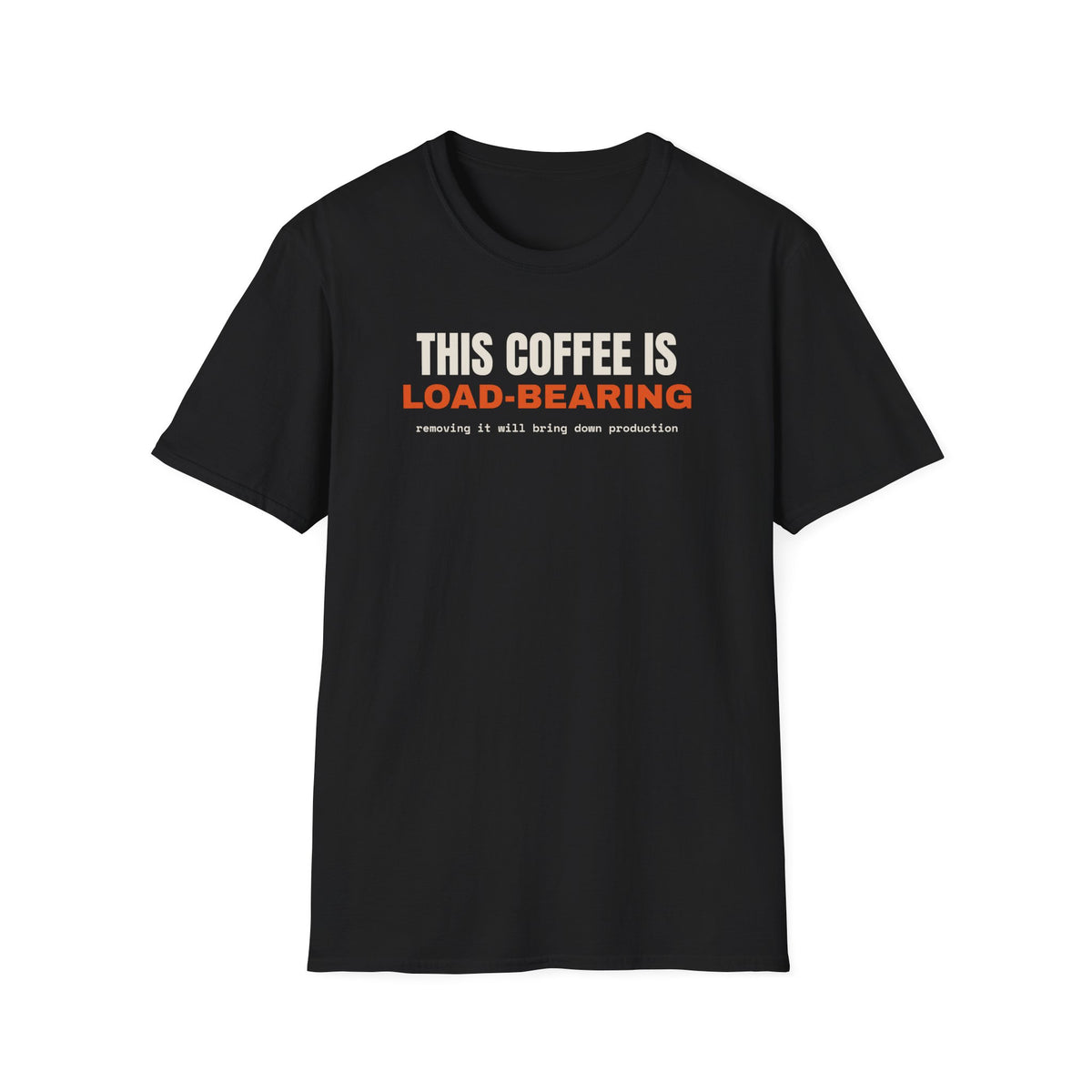 This Coffee Is Load-Bearing t-shirt, funny software engineer gift (black)