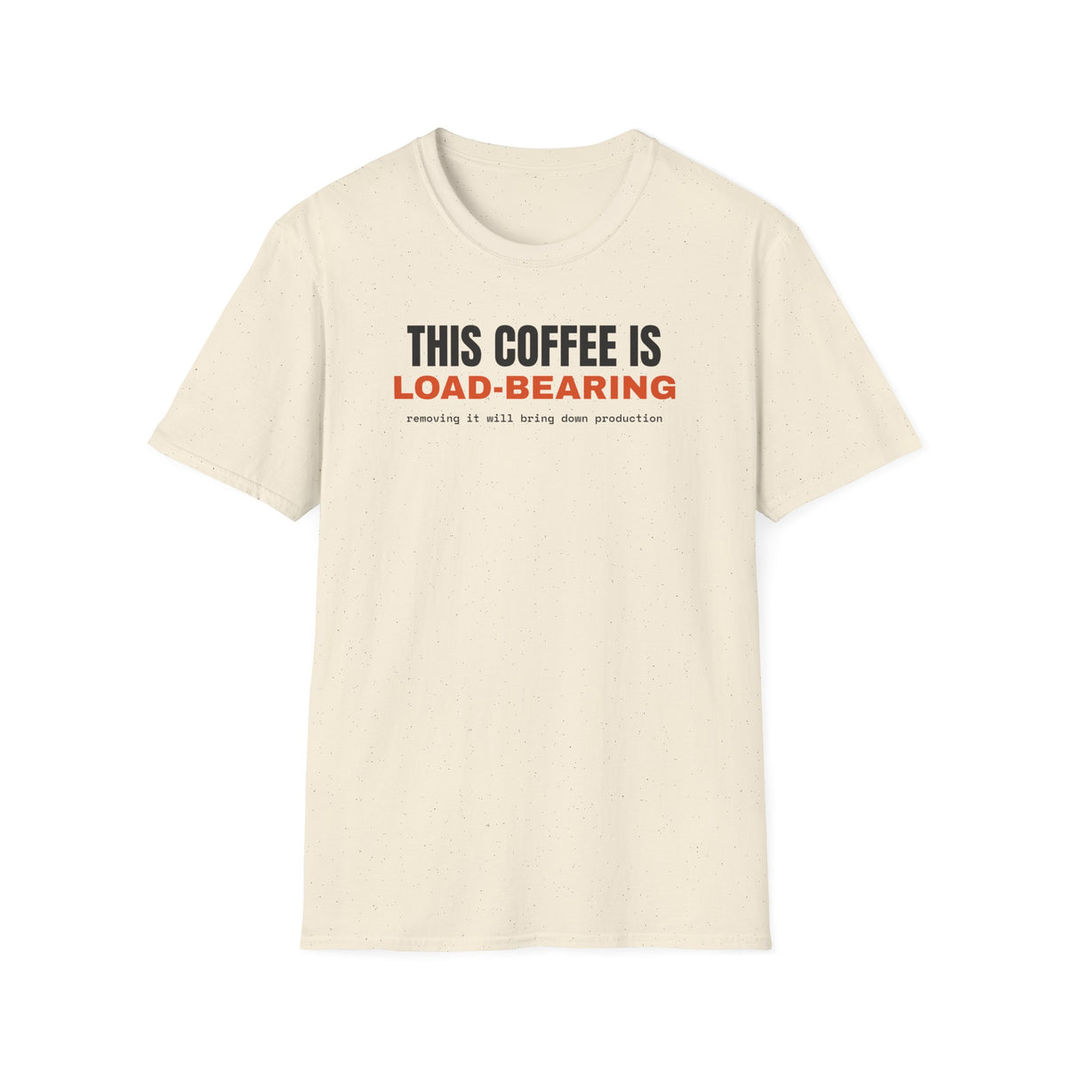 This Coffee Is Load-Bearing t-shirt, funny software engineer gift (natural)