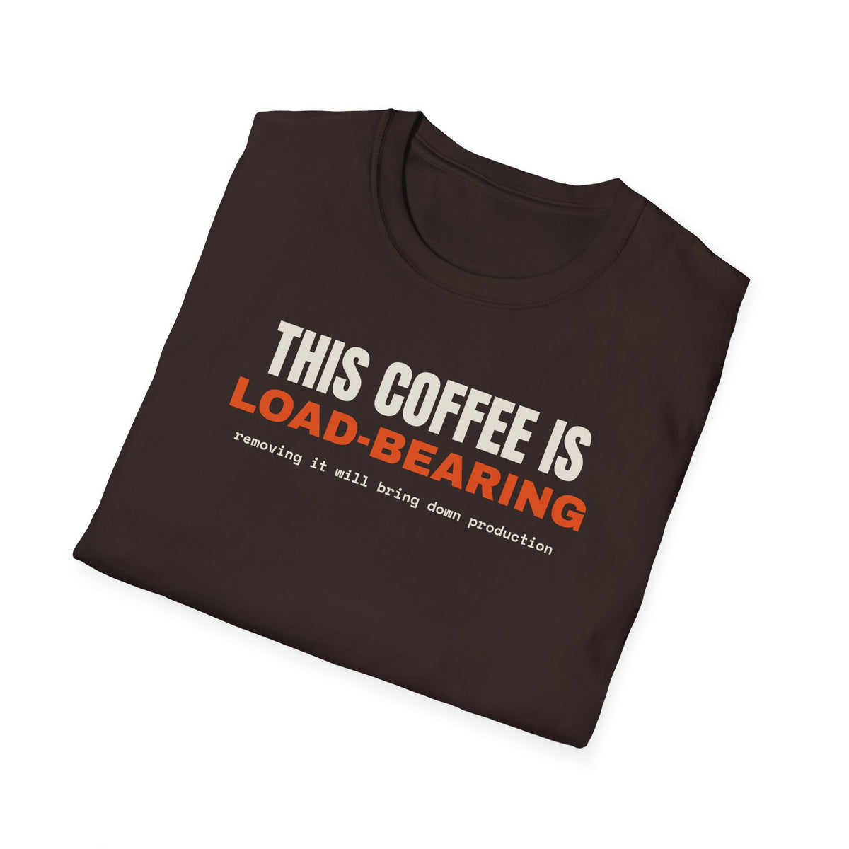 This Coffee Is Load-Bearing t-shirt, funny software engineer gift