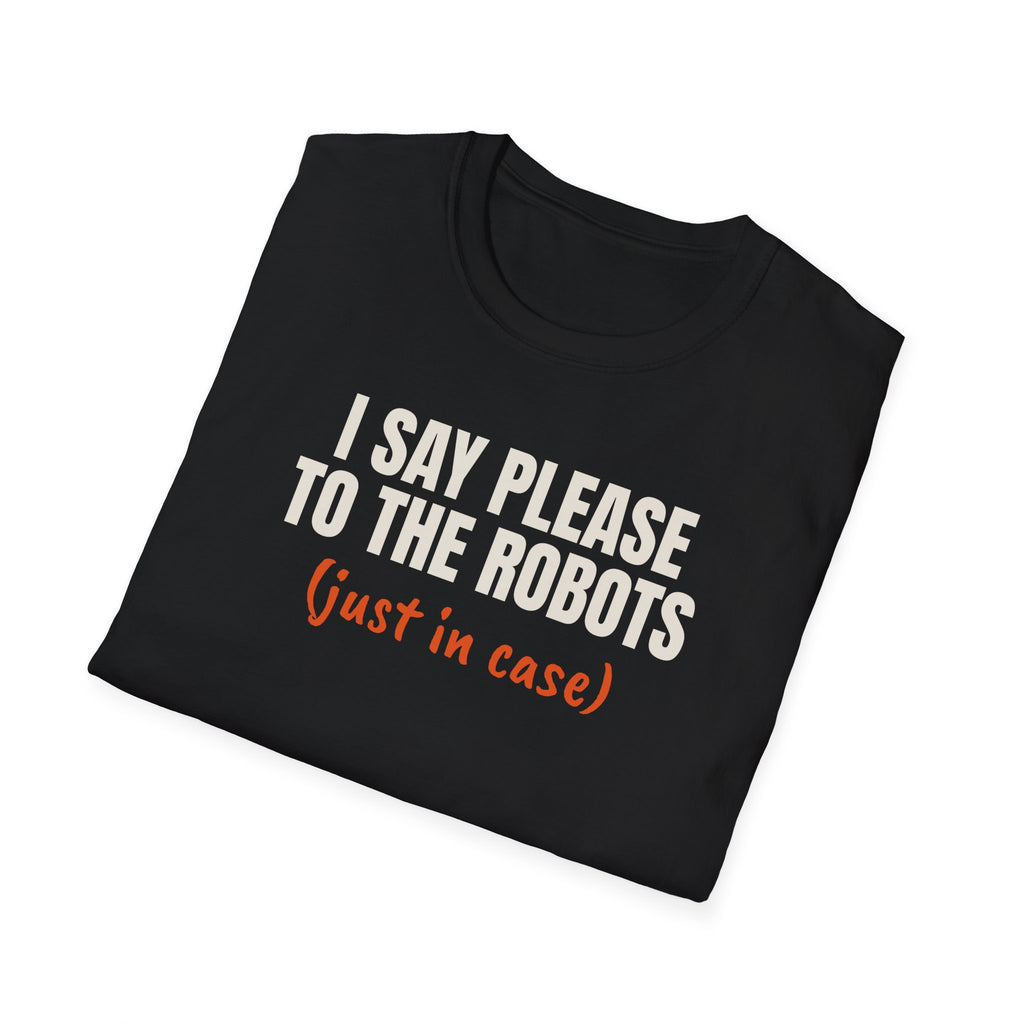 I Say Please To The Robots t-shirt, funny AI gift