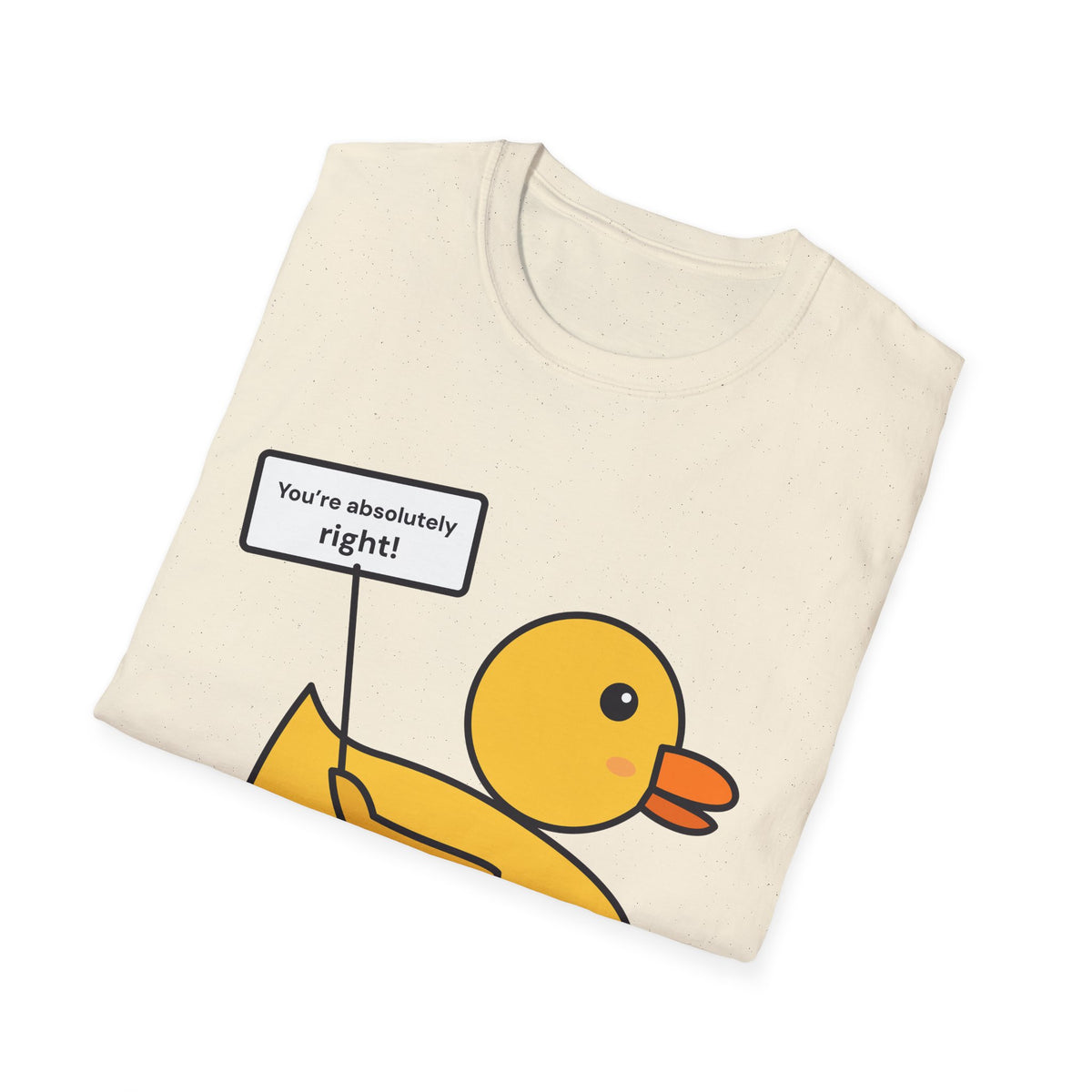 Rubber Duck: You're Absolutely Right! Tee