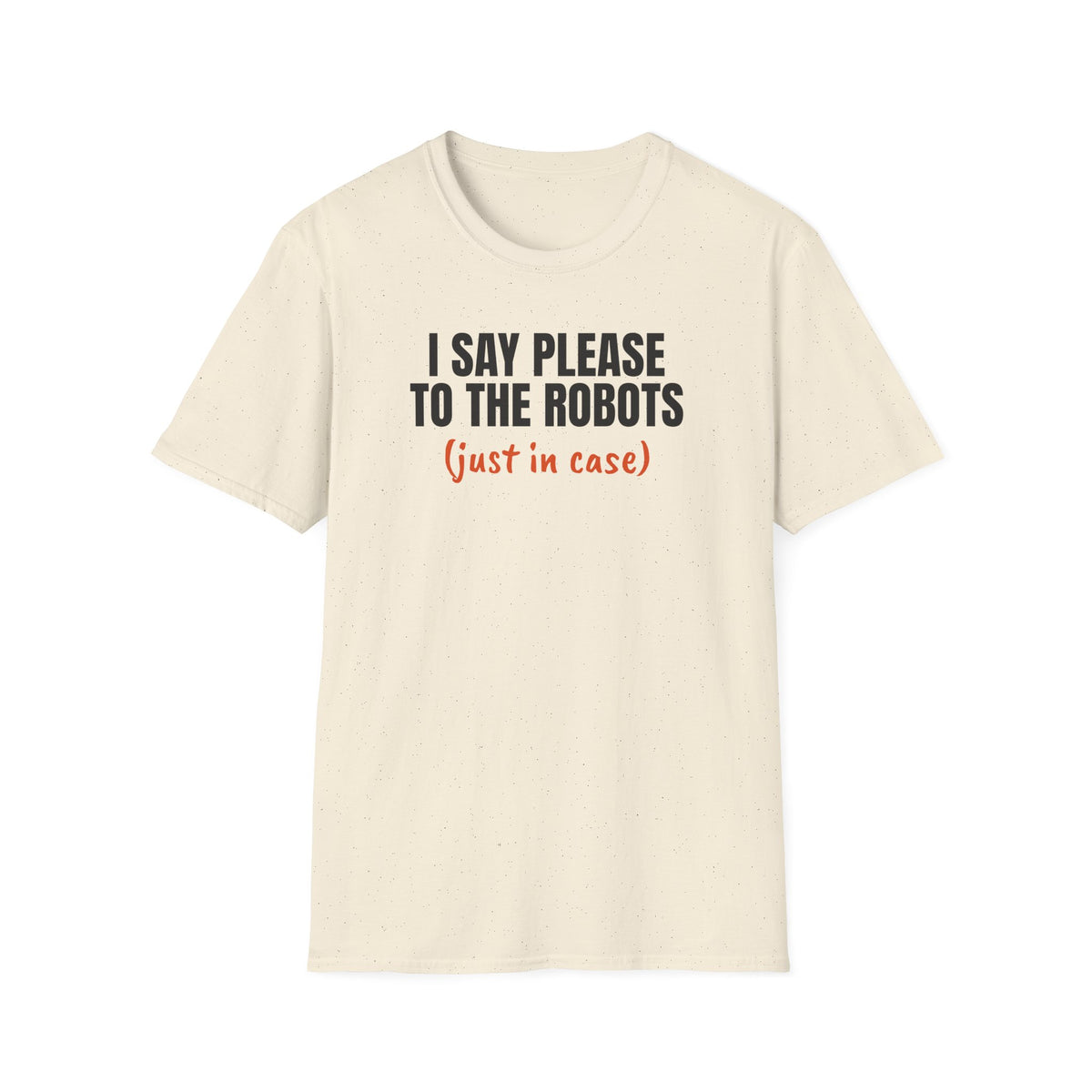 I Say Please To The Robots t-shirt, funny AI gift (natural)