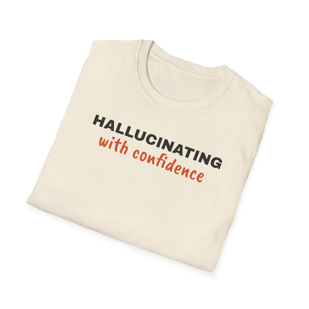 Hallucinating With Confidence t-shirt, funny LLM gift for AI engineers