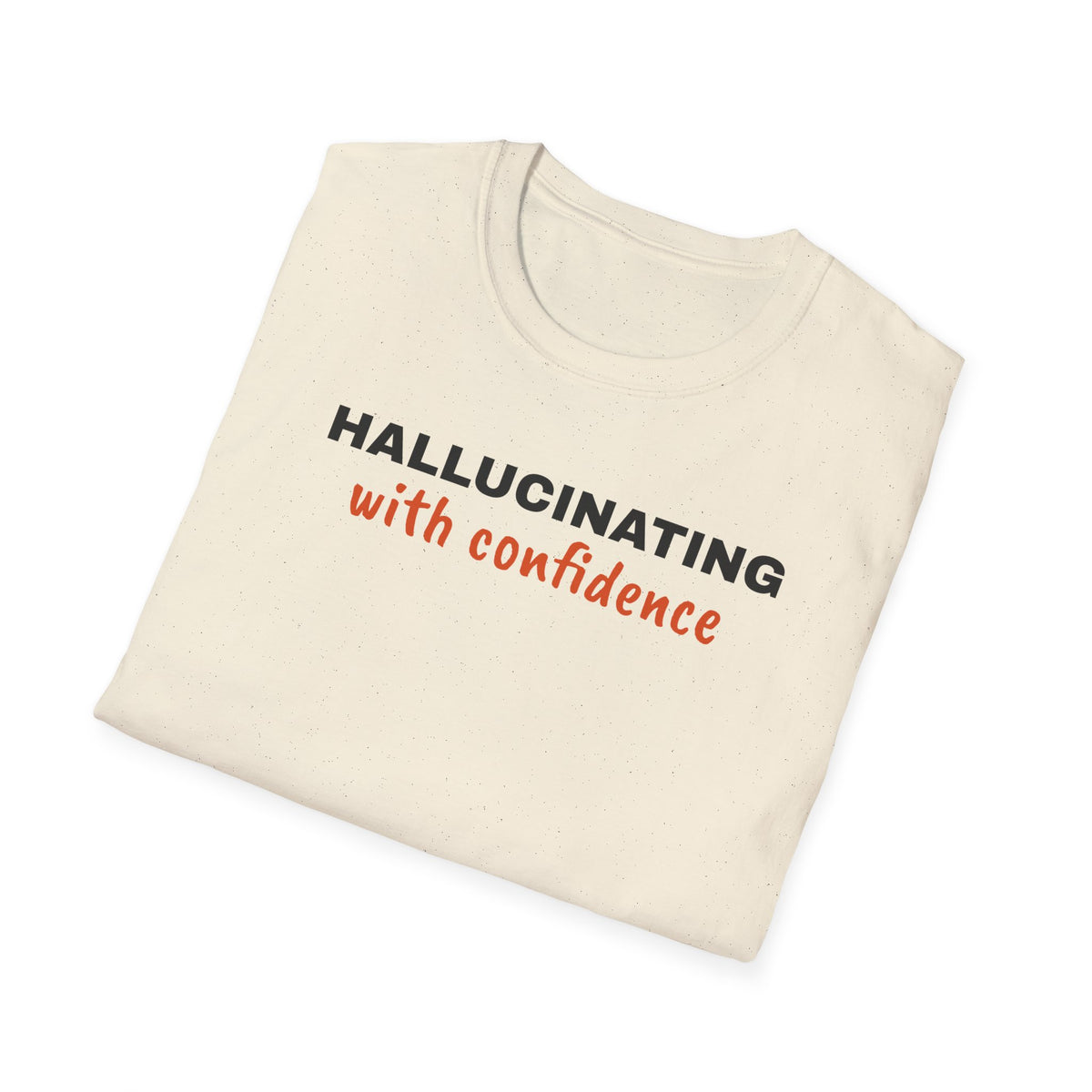 Hallucinating With Confidence t-shirt, funny LLM gift for AI engineers