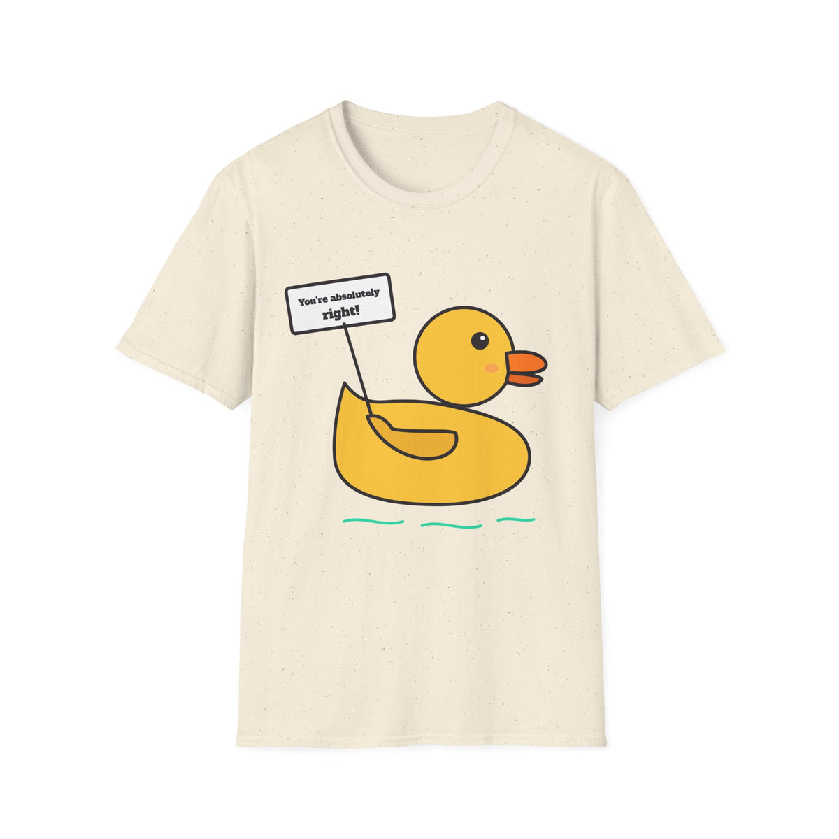 Rubber duck You're Absolutely Right t-shirt, rubber duck debugging programmer gift (natural)