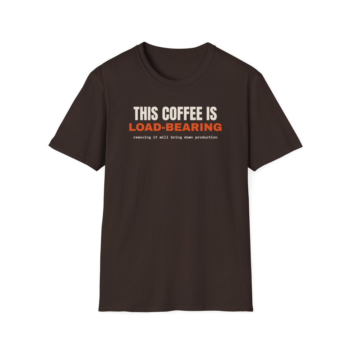 This Coffee Is Load-Bearing t-shirt, funny software engineer gift (dark chocolate)