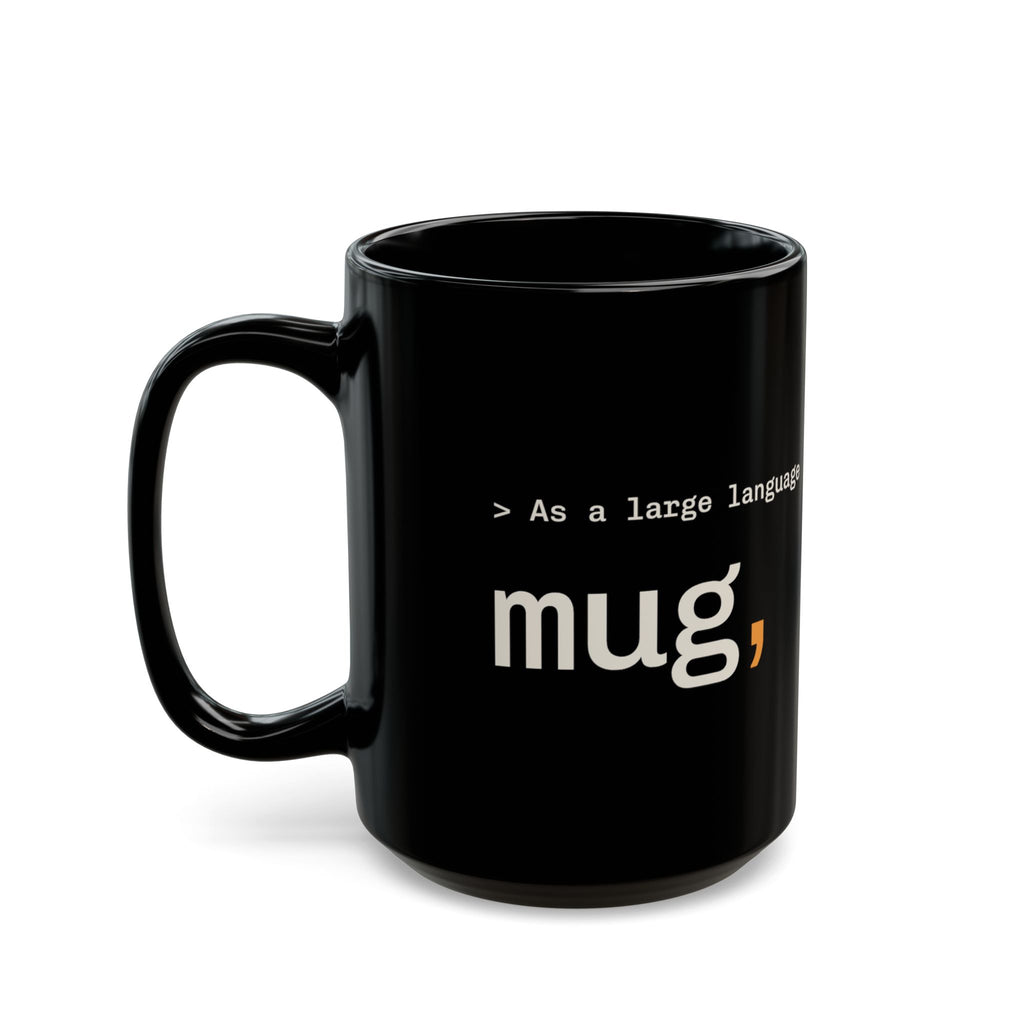 As a Large Language Mug 15 oz black, funny LLM coffee mug for AI engineers
