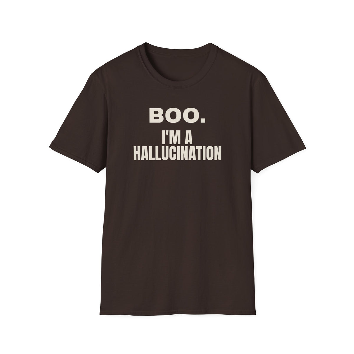 Boo I'm A Hallucination t-shirt, AI Halloween costume for engineers (dark chocolate)
