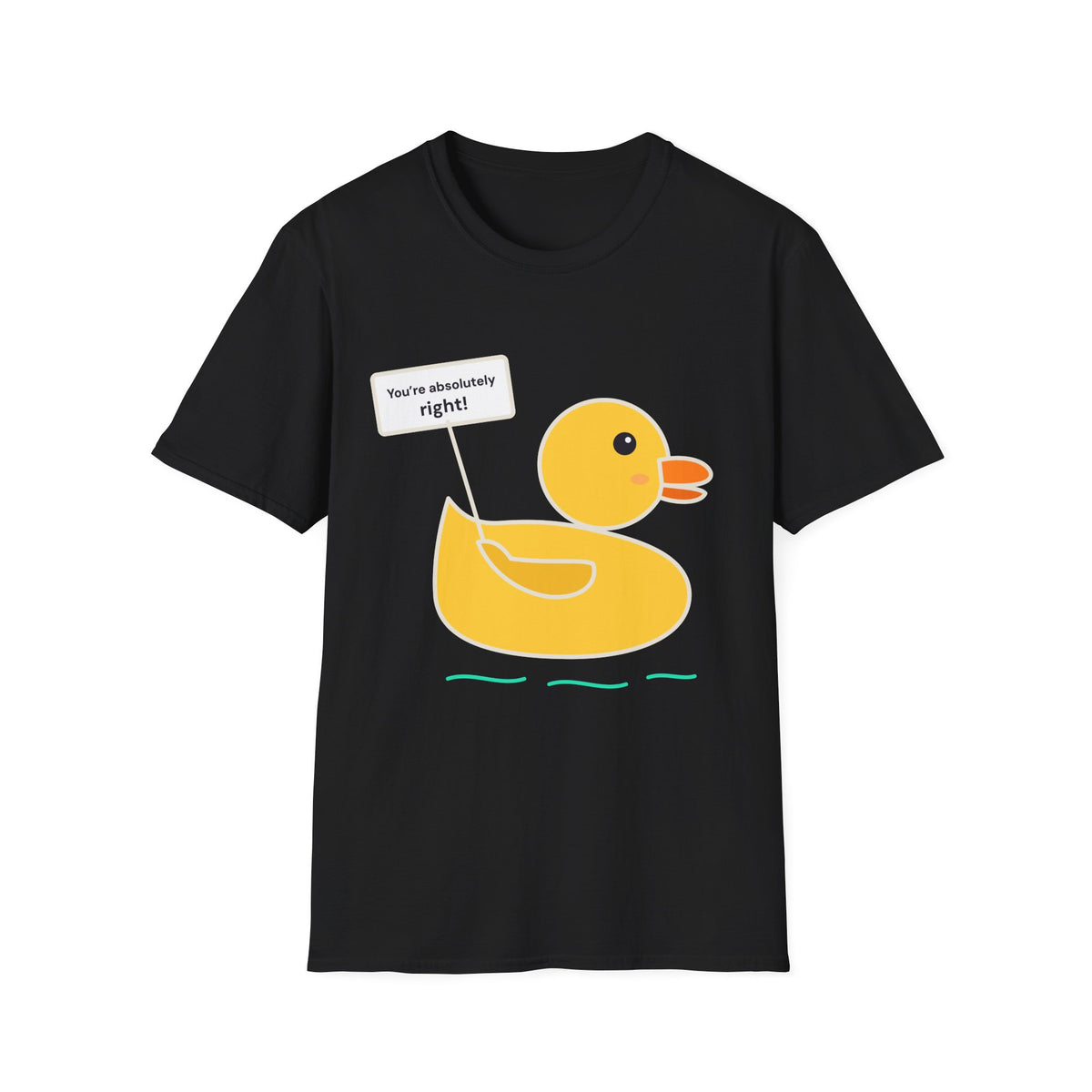 Rubber Duck: You're Absolutely Right! Tee