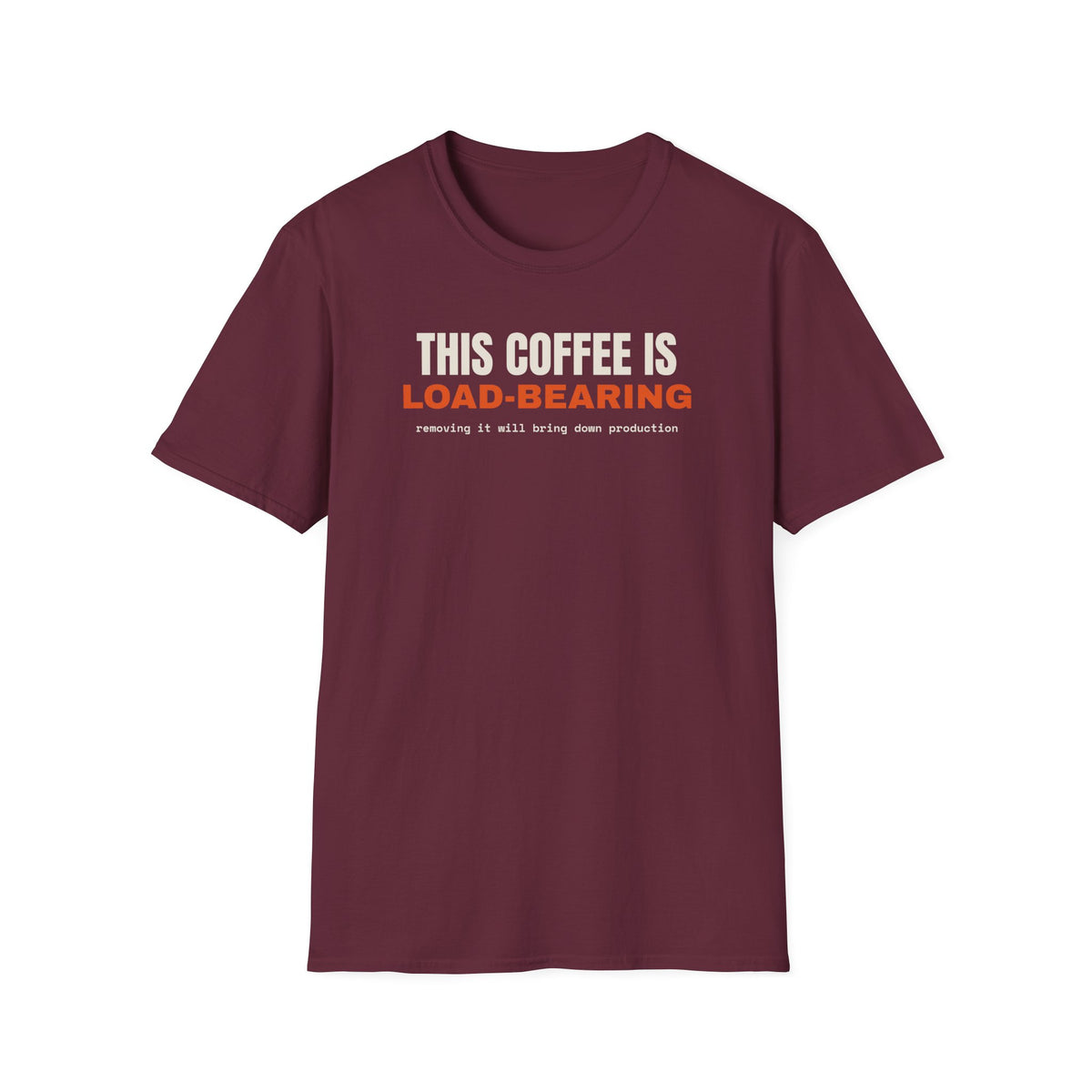 This Coffee Is Load-Bearing t-shirt, funny software engineer gift (maroon)