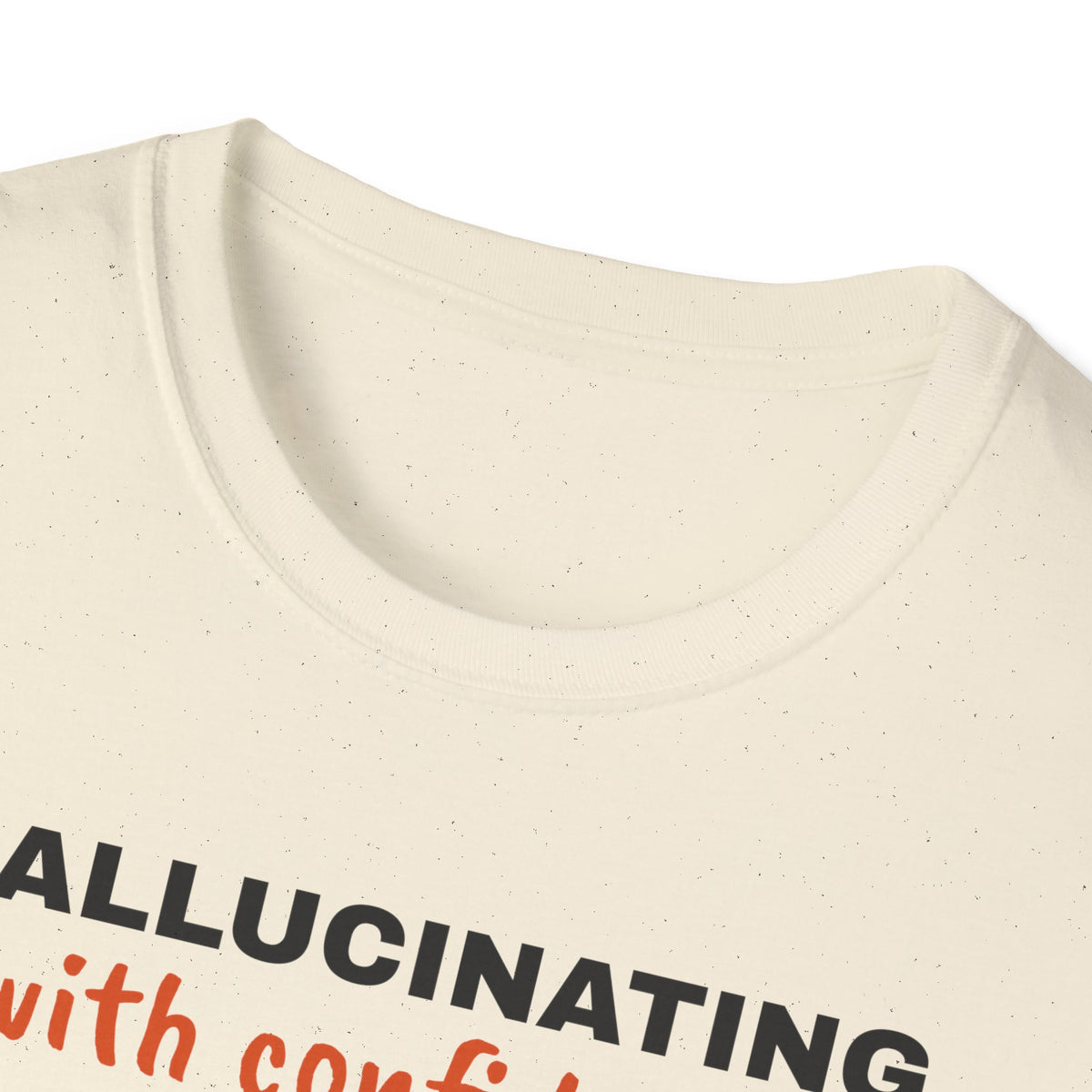 Hallucinating With Confidence t-shirt, funny LLM gift for AI engineers