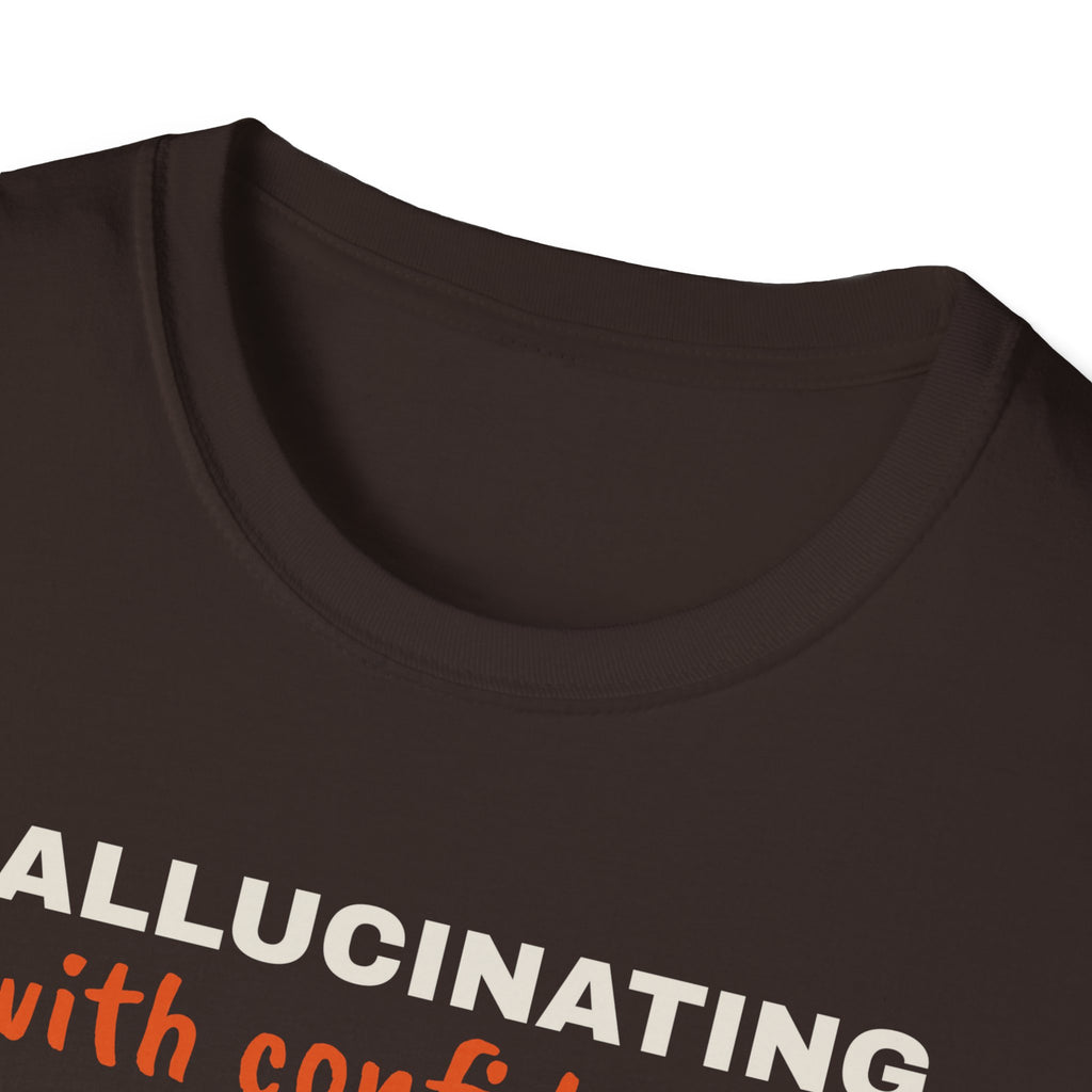 Hallucinating With Confidence t-shirt, funny LLM gift for AI engineers